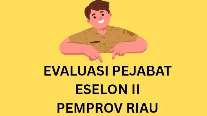 Uji Kompetensi Pejabat Pemprov Riau Diliburkan Sementara, Ini Jadwal Lanjutannya